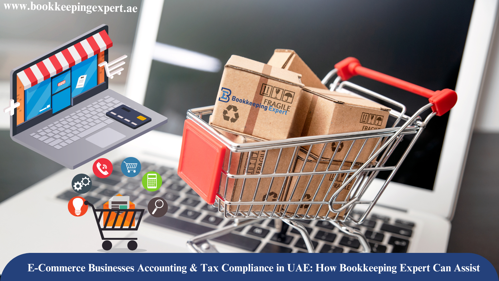 E-Commerce Businesses Accounting & Tax Compliance in UAE: How Bookkeeping Expert Can Assist