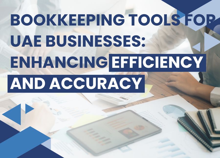  Bookkeeping Tools for UAE Businesses: Enhancing Efficiency and Accuracy