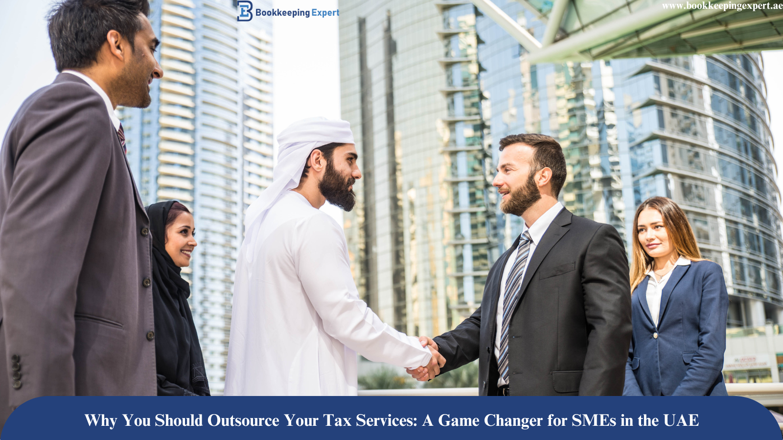 Why You Should Outsource Your Tax Services: A Game Changer for SMEs in the UAE