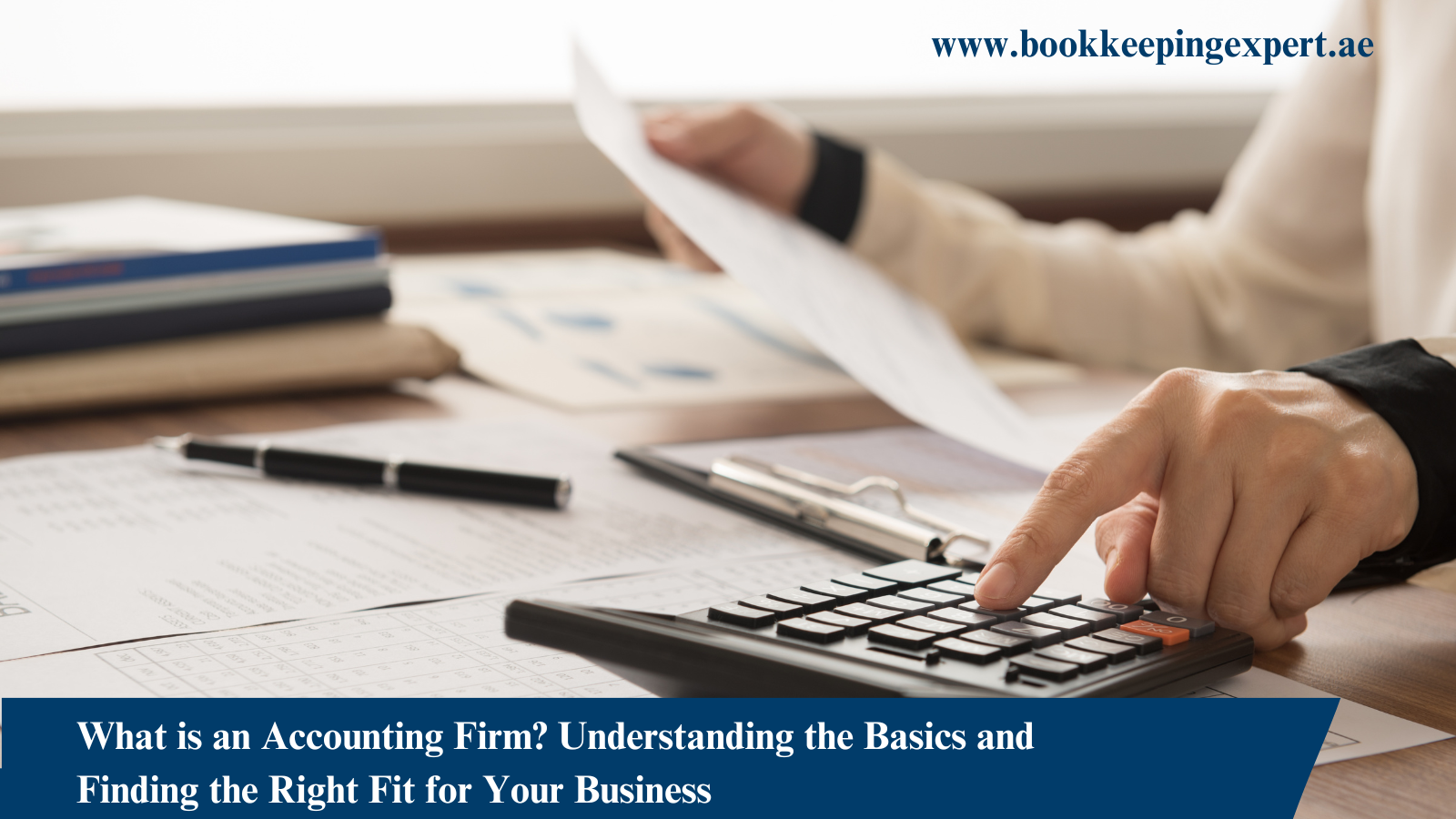 What is an Accounting Firm? Understanding the Basics and Finding the Right Fit for Your Business